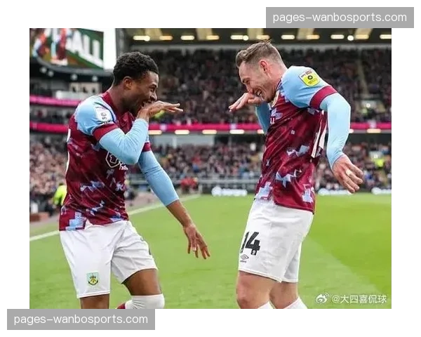 伯恩利上半场防守反击执行到位 但下半场体能不足致衔接断裂